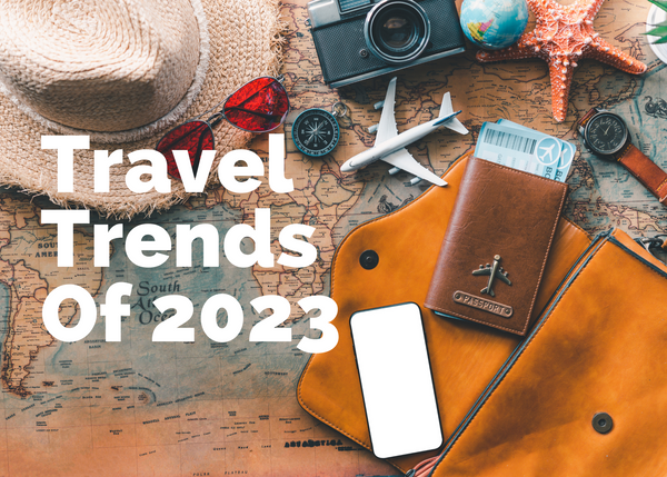 Travel Trends Of 2023 – Ms. Jetsetter